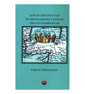 Jean De Thevenot’nun Seyhatnamesine Yansıyan Oryantalizmin İzleri