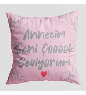 Annecim Seni Çok Seviyorum Temalı Yastık