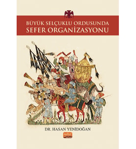Büyük Selçuklu Ordusunda Sefer Organizasyonu