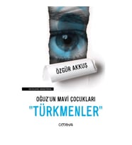 Oğuz’un Mavi Çocukları "Türkmenler"