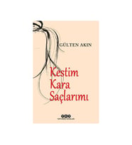 Kestim Kara Saçlarımı Gülten Akın Yapı Kredi Yayınları