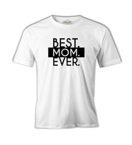 Best Mom Ever Anneler Günü Beyaz Unisex Tshirt