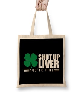 Shut Up Liver You're Fine St.jpg