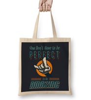 You Don't Have To Be Perfect To Be Amazing Bez Çanta Uzun Saplı