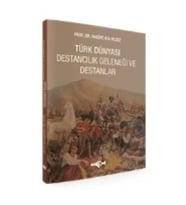 Türk Dünyası Destancılık Geleneği Ve Destanlar