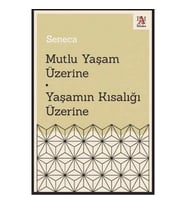 Mutlu Yaşam Üzerine - Yaşamın Kısalığı Üzerine