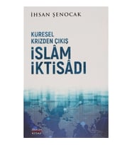 Küresel Krizden Çıkış İslam İktisadı