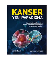 KANSER YENİ PARADİGMA - Kanseri Anlamak, Önlemek ve Yenmek Üzerine Bütüncül Stratejiler