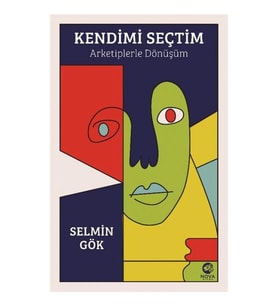 Kendimi Seçtim: Arketiplerle Dönüşüm