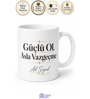 İsme Özel Güçlü Ol Asla Vazgeçme Yazılı Baskılı Kupa Bardak Motivasyon Hediye