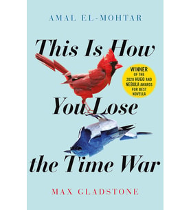 This Is How You Lose The Time War: An Epic Time-Travelling Love Story, Winner Of The Hugo And Nebula (Krem)