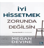 İyi Hissetmek Zorunda Değilsin