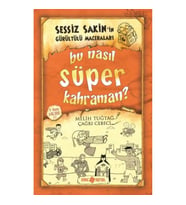 Sessiz Sakin’in Gürültülü Maceraları 6 - Bu Nasıl Süper Kahraman?