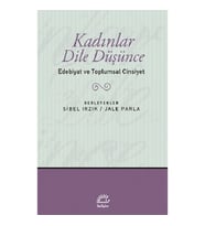 Kadınlar Dile Düşünce - Edebiyat ve Toplumsal Cinsiyet