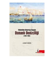 Yelkenliden Buharlıya Geçişte Osmanlı Denizciliği (1825-1855)