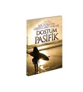 Dostum Pasifik - Bir Türk ün Green Card Anıları