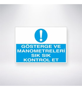Gösterge ve Manometreleri Sık Sık Kontrol Et
