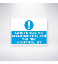 Gösterge ve Manometreleri Sık Sık Kontrol Et