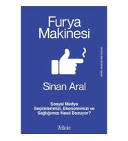 Furya Makinesi: Sosyal Medya Seçimlerimizi, Ekonomimizi ve Sağlığımızı Nasıl Bozuyor?