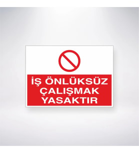 İş Önlüksüz Çalışmak Yasaktır 21x28 Arkası Yapışkanlı Levha