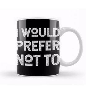 I Would Prefer Not To Herman Melville Bartleby's Polite Protest Kupa Bardak Porselen