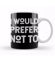 I Would Prefer Not To Herman Melville Bartleby's Polite Protest Kupa Bardak Porselen