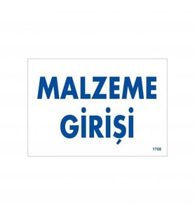 Malzeme Girişi Uyarı Levhası 17,5X25 Kod:1768