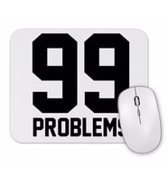 99 Problems Mouse Pad
