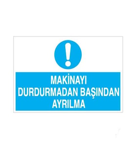 Makinayı Durdurmadan Başından Ayrılma Uyarı Levhası 40x60cm (Karışık)