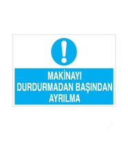 Makinayı Durdurmadan Başından Ayrılma Uyarı Levhası 40x60cm (Karışık)