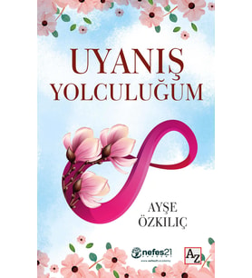 Uyanış Yolculuğum - Ayşe Özkılıç