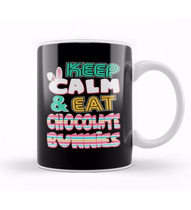 Cute Keep Calm & Eat Chocolate Bunnies Easter Kupa Bardak Porselen