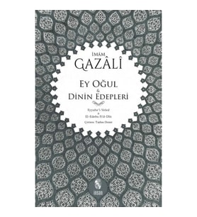Ey Oğul & Dinin Edepleri