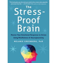 The Stress-Proof Brain: Master Your Emotional Response To Stress Using Mindfulness And Neuroplastici