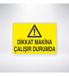 Dikkat Makine Çalışır Durumda 21x28 Arkası Yapışkanlı Levha