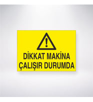 Dikkat Makine Çalışır Durumda 21x28 Arkası Yapışkanlı Levha