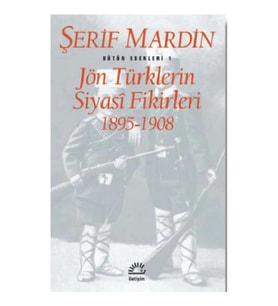 Bütün Eserleri 1 - Jön Türklerin Siyasi Fikirleri 1895-1908