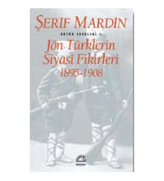 Bütün Eserleri 1 - Jön Türklerin Siyasi Fikirleri 1895-1908