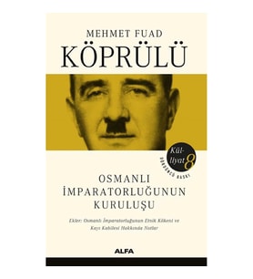 MEHMET FUAT KÖPRÜLÜ KÜLLİYAT 8; OSMANLI İMPARATORLUĞUNUN KURULUŞU