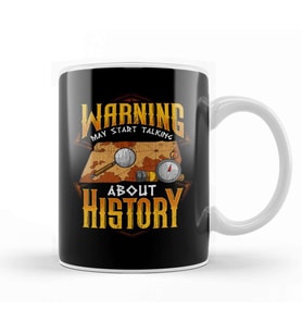 Warning May Start Talking About History Historian Kupa Bardak Porselen