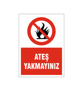 Ateş yakmayınız, isg uyarı levhası