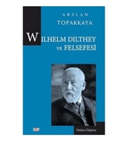 Wilhelm Dilthey ve Felsefesi