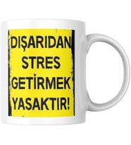 Dışarıdan Stres Getirmek Yasaktır Kupa Bardak Komik Yazılı Hediyelik Çay Kahve Kupası Coffee Mug