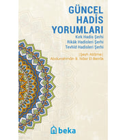 Güncel Hadis Yorumları - Kırk Hadis Şerhi – Rikak Hadisleri Şerhi – Tevhid Hadisleri Şerhi Beka Yayınları Abdurrahmân b. Nâsır El- Berrâk