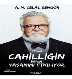 Senin Cahilliğin Benim Yaşamımı Etkiliyor