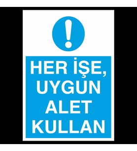 Her İşte Uygun Alet Kullan Uyarı Levhası 40x60cm (Karışık)