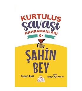 Kurtuluş Savaşı Kahramanları -Şahin Bey