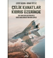 Çelik Kanatlar Kıbrıs Üzerinde: Son Tanıkların Anlatımlarıyla Kıbrıs Barış Harekatı'nın Hava Cephesi
