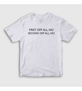 Presmono Unisex Çocuk Beyaz First Off All No T-Shirt 400057tt (Beyaz)
