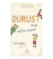 Dürüst Ol ki Mutlu Olasın